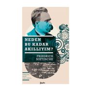 Neden Bu Kadar Akıllıyım? - Friedrich Nietzsche