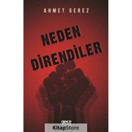 Neden Direndiler - Ahmet Gerez