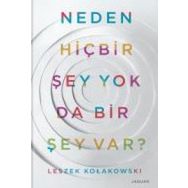 Neden Hiç Bir Şey Yok da Bir Şey Var? - Leszek Kolakowski