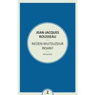 Neden Mutsuzdur İnsan? - Jean Jacques Rousseau
