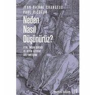 Neden Nasıl Düşünürüz? - Jean Pierre Changeux