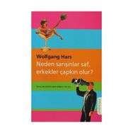 NEDEN SARIŞINLAR SAF, ERKEKLER ÇAPKIN OLUR? - WOLFGANG HARS