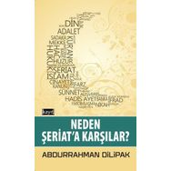 Neden Şeriata Karşılar - Abdurrahman Dilipak