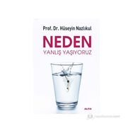 NEDEN YANLIŞ YAŞIYORUZ - HÜSEYIN NAZLIKUL