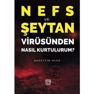 Nefs ve Şeytan Virüsünden Nasıl Kurtulurum - Sucettin Uluç