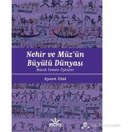 NEHIR VE MÜZÜN BÜYÜLÜ DÜNYASI MÜZIK TEMALI ÖYKÜLER - AYSUN UZAL