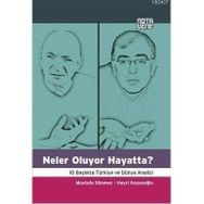 NELER OLUYOR HAYATTA? 10 BAŞLIKTA TÜRKİYE VE DÜNYA ANALIZI - MUSTAFA SÖNMEZ;HAYRI KOZANOĞLU