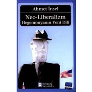 NEO-LIBERALIZM: HEGEMONYA´NIN YENI DILI - AHMET İNSEL