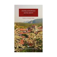 Neoklaudipolis Antik Kenti Vezirköprü-Samsun Tarihsel ve Arkeolojik Rehber - Bünyamin Kıvrak Christian Hogel Jesper Majbom Madsen Kristina Winther-Jacobsen Rainer Czichon Soren Lund Sorensen Tonnes Bekker-Nielsen Vera Sauer