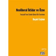 Neoliberal İktidar ve Özne - Başak Coşkun