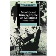 NEOLIBERAL KÜRESELLEŞME VE KALKINMA SEÇME YAZILAR - FIKRET ŞENSES