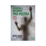 Neoliberal ve Militarist Post - Politika - Ali Rıza Taşkale