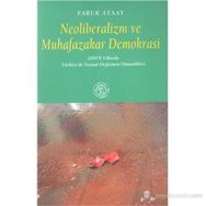 NEOLIBERALIZM VE MUHAFAZAKAR DEMOKRASI - FARUK ATAAY