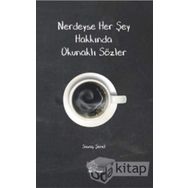 Nerdeyse Her Şey Hakkında Okunaklı Sözler - Savaş Şenel