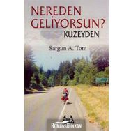NEREDEN GELIYORSUN ? KUZEYDEN - SARGUN A. TONT