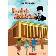 Neredesin Atatürk'üm? - Oya Adıyaman