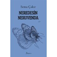 Neredesin Neruvenda - Sema Çakır