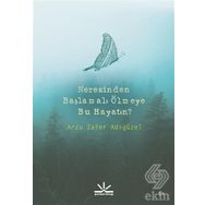 Neresinden Başlamalı Ölmeye Bu Hayatın - Arzu Zafer Adıgüzel