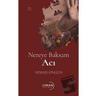 Nereye Baksam Acı 1. Cilt - Ayhan Ongun