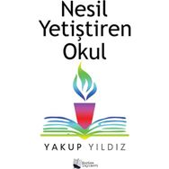 Nesil Yetiştiren Okul - Yakup Yıldız