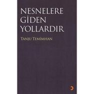 NESNELERE GIDILEN YOLLARDIR - TANJU TEMIMHAN