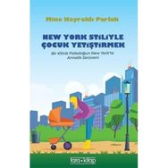 New York Stiliyle Çocuk Yetiştirmek - Bir Klinik Psikoloğun New York'ta Annelik Serüveni - Mine Kayraklı Parlak