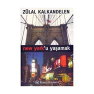 NEW YORK`U YAŞAMAK - ZÜLAL KALKANDELEN