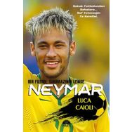 Neymar – 2018 Updated Edition: The Unstoppable Rise of Barcelona’s Brazilian... - Luca Caioli