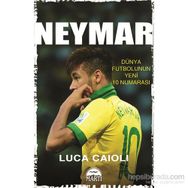 Neymar - Dünya Futbolunun Yeni 10 Numarası - Özel Seri - Luca Caioli