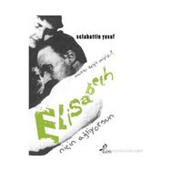 NIÇIN AĞLIYORSUN ELISABETH MUTLU DEĞIL MIYIZ? - SELAHATTIN YUSUF