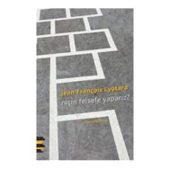 Niçin Felsefe Yaparız? - Jean-François Lyotard