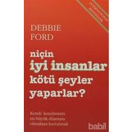 Niçin İyi İnsanlar Kötü Şeyler Yaparlar? - Debbie Ford