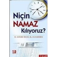 NİÇİN NAMAZ KILIYORUZ? - MUHAMMED AHMET İSMAİL EL-MUKADDEM