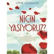 Niçin Yaşıyoruz? - Ufuk Altıntop