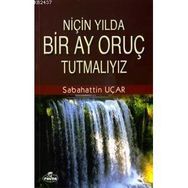 NİÇİN YILDA BIR AY ORUÇ TUTMALIYIZ? - SABAHATTIN UÇAR