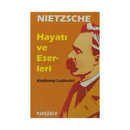 Nietzche - Hayatı ve Eserleri - Anthony Ludovici