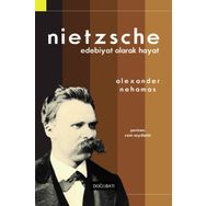Nietzsche Edebiyat Olarak Hayat - Alexander Nehamas
