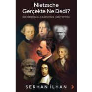 Nietzsche Gerçekte Ne Dedi? - Bir Hıristiyanlık Karşıtı - Serhan İlhannın Manifestosu Cinius