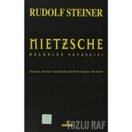 NIETZSCHE ÖZGÜRLÜK SAVAŞÇISI - RUDOLF STEINER