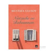 Nietzsche ve Babaannem - Mustafa Ulusoy