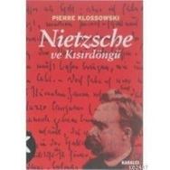 NIETZSCHE VE KISIRDÖNGÜ - PIERRE KLOSSOWSKI