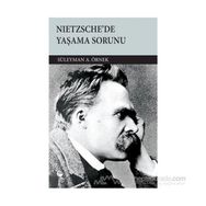 NIETZSCHE'DE YAŞAMA SORUNU - SÜLEYMAN A. ÖRNEK