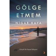 Nigar Kaya Gölge Etmem