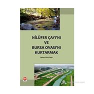 NİLÜFER ÇAYI'NI VE BURSA OVASI'NI KURTARMAK - SERKAN PEHLIVAN