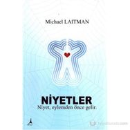 NIYETLER NIYET, EYLEMDEN ÖNCE GELIR - MICHAEL LAITMAN