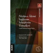 Nizam-ı Âlemi Sağlayan Sebeplerin Temelleri - Hasan Kafi Akhisari