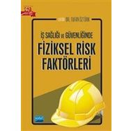 Nobel Akademik Yayıncılık İş Sağlığı ve Güvenliğinde Fiziksel Risk Faktörleri