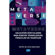 Nobel Akademik Yayıncılık - Metaverse - Geleceğin Dünyalarını İnşa Edecek Teknolojiler Fırsatlar ve Tehditler
