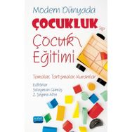Nobel Akademik Yayıncılık - Modern Dünyada Çocukluk ve Çocuk Eğitimi Temalar Tartışmalar Kuramlar