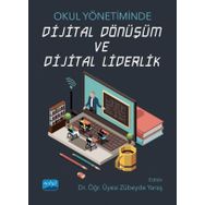 Nobel Akademik Yayıncılık Okul Yönetiminde Dijital Dönüşüm ve Dijital Liderlik